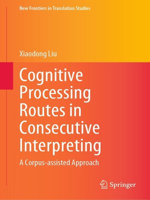 cover image of Cognitive Processing Routes in Consecutive Interpreting